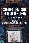 Surrealism and Film After 1945: Absolutely Modern Mysteries