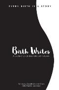 Birth Writes: A Collection of Real Life Birth Stories