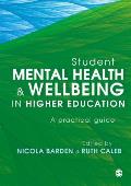 Student Mental Health and Wellbeing in Higher Education: A Practical Guide