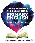 Understanding and Teaching Primary English: Theory Into Practice