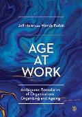 Age at Work: Ambiguous Boundaries of Organizations, Organizing and Ageing