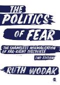 The Politics of Fear: The Shameless Normalization of Far-Right Discourse