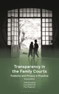 Transparency in the Family Courts: Publicity and Privacy in Practice