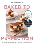 Baked to Perfection Delicious gluten free recipes with a pinch of science