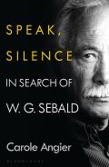 Speak Silence In Search of W G Sebald