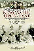 Struggle and Suffrage in Newcastle-Upon-Tyne: Women's Lives and the Fight for Equality