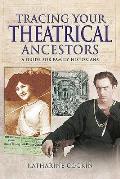 Tracing Your Theatrical Ancestors: A Guide for Family Historians