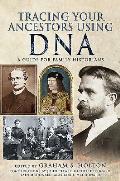 Tracing Your Ancestors Using DNA: A Guide for Family Historians