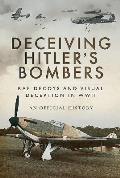 Deceiving Hitler's Bombers: RAF Decoys and Visual Deception in WWII
