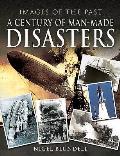 Century of Man Made Disasters Images of the Past