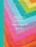 Modern Rainbow Patchwork Quilts 14 Vibrant Rainbow Patchwork Quilt Projects Plus Handy Techniques Tips & Tricks
