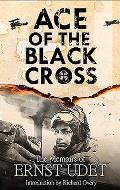 Ace of the Black Cross The Memoirs of Ernst Udet