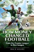 How Money Changed Football: From the Premier League to Non-League