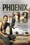 Phoenix 13: Americal Division Artillery Air Section Helicopters in Vietnam