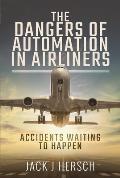 The Dangers of Automation in Airliners: Accidents Waiting to Happen