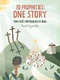 30 Prophecies: One Story: How God's Word Points to Jesus