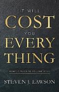 It Will Cost You Everything: What It Takes to Follow Jesus