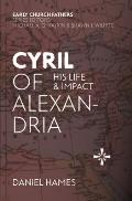 Cyril of Alexandria: His Life and Impact