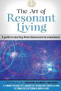 The Art of Resonant Living: A guide to moving from dissonnance to resonance