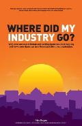 Where did my industry go?: Why once successful Estate and Letting Agencies are struggling and how a new dawn can turn them back into great busine