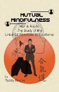 Mutual Mindfulness: NLP & AIKIDO, The study of the Universal Principles of Excellence