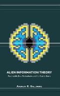 Alien Information Theory Psychedelic Drug Technologies & the Cosmic Game