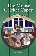 The Mouse Cricket Caper: (The MCC)