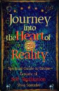 Journey into the Heart of Reality: Spiritual Guide to Divine Ecstasy of Self-Realization