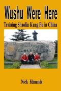 Wushu Were Here: Training Shaolin Kung Fu in China