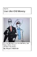 Live Like Old Money: Whatever Your Income