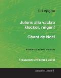 Julens alla vackra klockor, ringen! - Chant de No?l - A Swedish Christmas Carol - Sheet Music for Voice and Piano