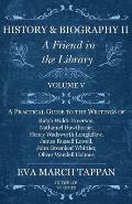 History and Biography II - A Friend in the Library: Volume V - A Practical Guide to the Writings of Ralph Waldo Emerson, Nathaniel Hawthorne, Henry Wa