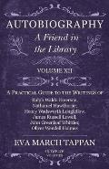 Autobiography - A Friend in the Library: Volume XII - A Practical Guide to the Writings of Ralph Waldo Emerson, Nathaniel Hawthorne, Henry Wadsworth L