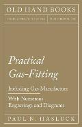 Practical Gas-Fitting - Including Gas Manufacture - With Numerous Engravings and Diagrams