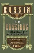 Russia and the Russians - Comprising an Account of the Czar Nicholas and the House of Romanoff with a Sketch of the Progress and Encroachents of Russi