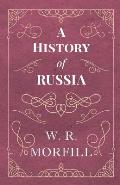 A History of Russia - From the Birth of Peter the Great to the Death of Alexander II