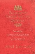 Boosey's Guide to the Opera - Containing the Plots and Incidents of all the Best Known Operas Performed in England, With Short Sketches of the Lives o