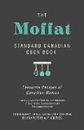 The Moffat Standard Canadian Cook Book - Favourite Recipes of Canadian Women Carefully Selected from the Contributions of Over 12,000 Successful Cooks