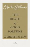 The Death of Good Fortune - A Christmas Play