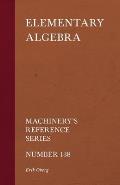 Elementary Algebra - Machinery's Reference Series - Number 138