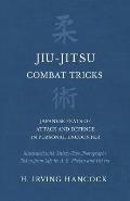 Jiu-Jitsu Combat Tricks - Japanese Feats of Attack and Defence in Personal Encounter - Illustrated with Thirty-Two Photographs Taken from Life by A. B