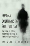 Personal Experiences in Spiritualism - Including the Official Account and Record of the American Palladino S?ances