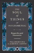 The Soul of Things or Psychometric - Researches and Discoveries