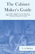 The Cabinet Maker's Guide - Rules and Instructions in the Art of Varnishing, Dying, Staining, Jappaning, Polishing, Lackering, and Beautifying Wood, I