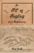 The Art of Angling for Beginners