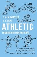 Athletic Training for Men and Boys - A Comprehensive System of Training Tables for All Events: With 113 Illustrations and 115 Tables