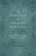 A Handbook of Weather Folk-Lore - Being a Collection of Proverbial Sayings in Various Languages Relating to the Weather