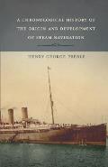 A Chronological History of the Origin and Development of Steam Navigation