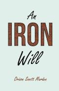 An Iron Will: With an Essay on Self Help by Russel H. Conwell
