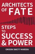 Architects of Fate - Or, Steps to Success and Power: A Book Designed to Inspire Youth to Character Building, Self- Culture and Noble Achievement